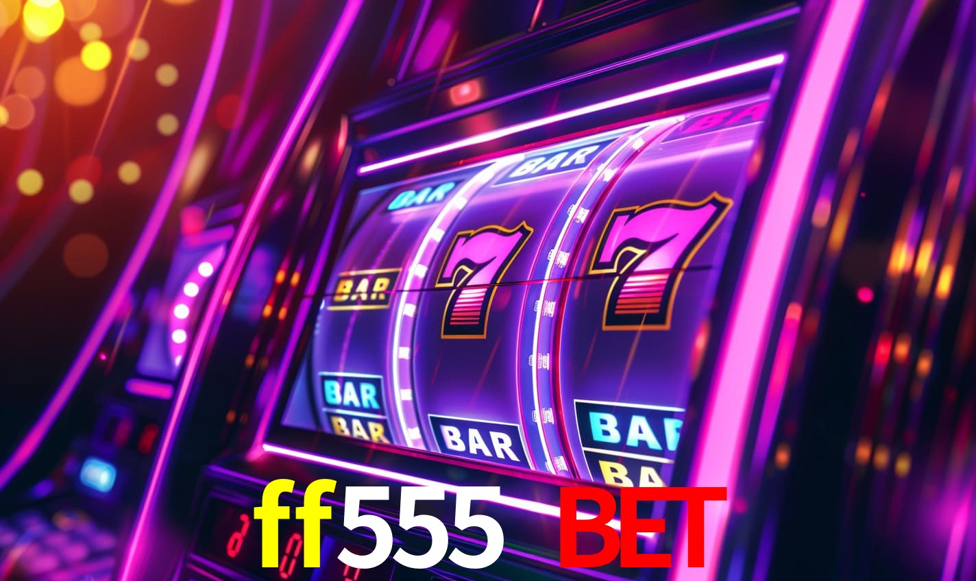 ff555 bet: Seu Especialista em Apostas Esportivas Brasileiras