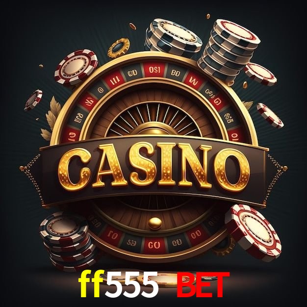 ff555 bet bet