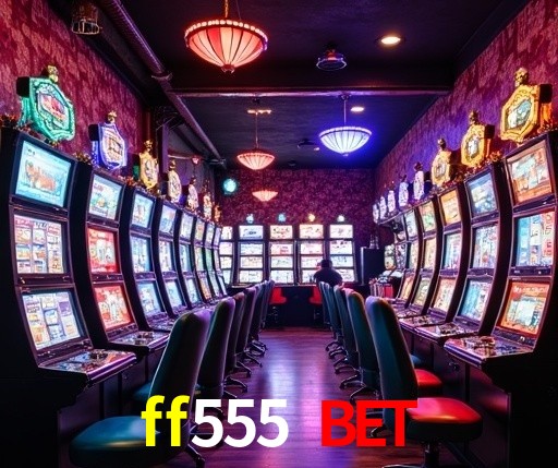 ff555 bet Plataforma Oficial